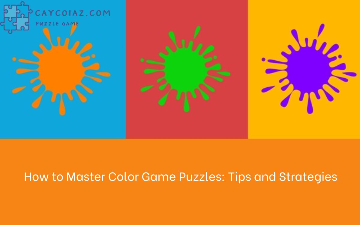 How to Master Color Game Puzzles: Tips and Strategies